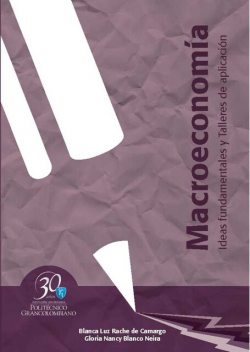 Macroeconomía. Ideas fundamentales y talleres de aplicación, Blanca Luz Rache de Camargo, Gloria Nancy Blanco Neira