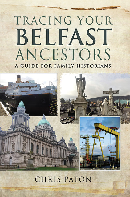 Tracing Your Belfast Ancestors, Chris Paton