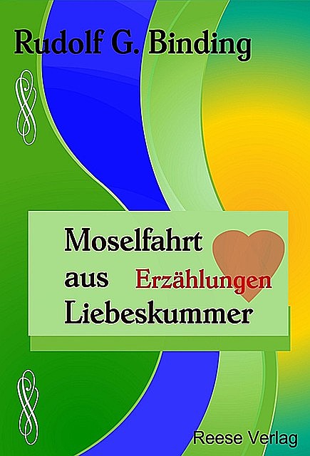 Moselfahrt aus Liebeskummer, Rudolf G. Binding