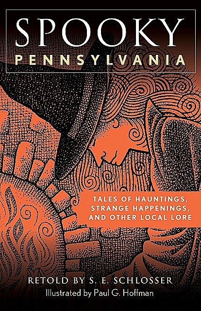 Spooky Pennsylvania, S.E. Schlosser