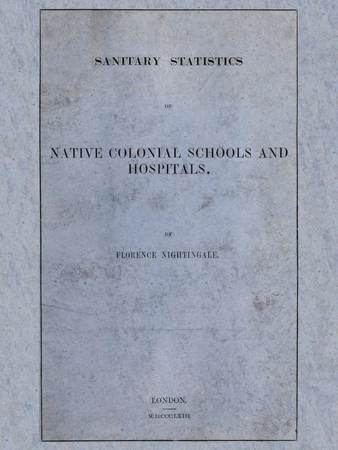 Sanitary Statistics of Native Colonial Schools and Hospitals, Florence Nightingale