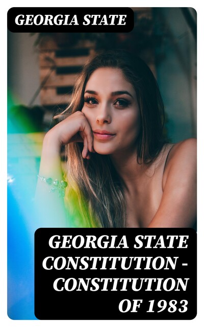 Georgia State Constitution — Constitution of 1983, Georgia State
