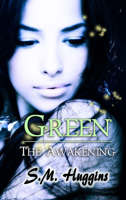 Green: The Awakening Book 1, S.M.Huggins