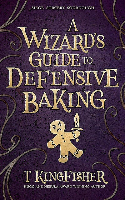 A Wizard's Guide to Defensive Baking, T. Kingfisher