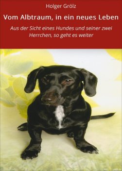 Vom Albtraum, in ein neues Leben, Holger Grölz