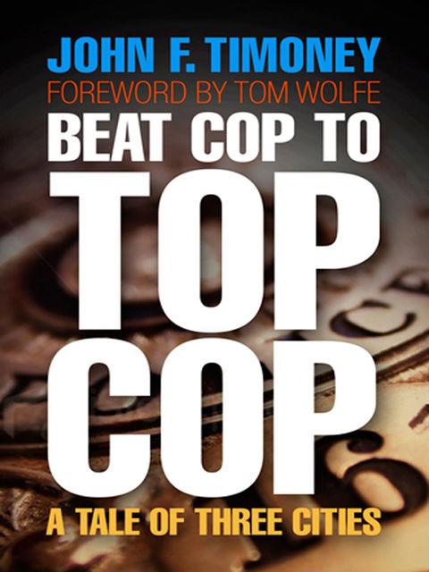 Beat Cop to Top Cop, John F.Timoney