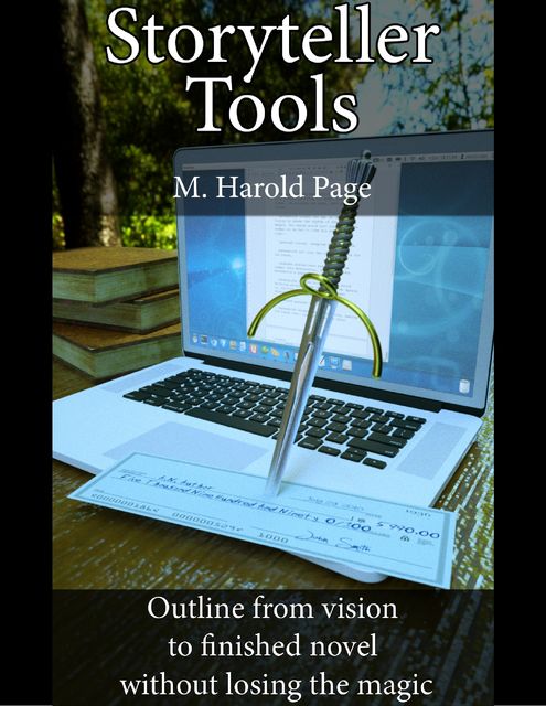 Storyteller Tools: Outline from Vision to Finished Novel Without Losing the Magic, M Harold Page
