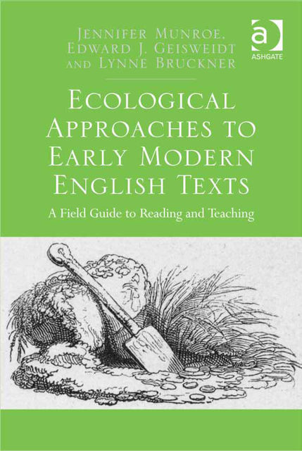 Ecological Approaches to Early Modern English Texts, Lynne Bruckner, Edward J.Geisweidt, Jennifer Munroe