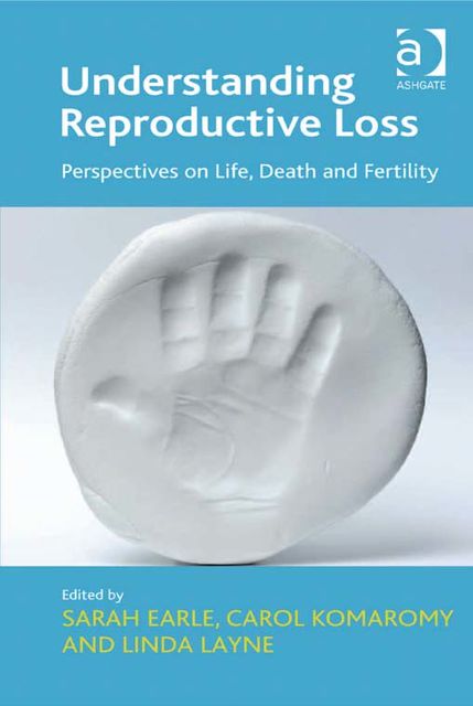 Understanding Reproductive Loss, Sarah Earle