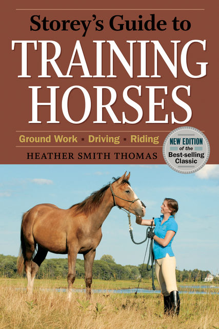 Storey's Guide to Training Horses, 2nd Edition, Heather Thomas