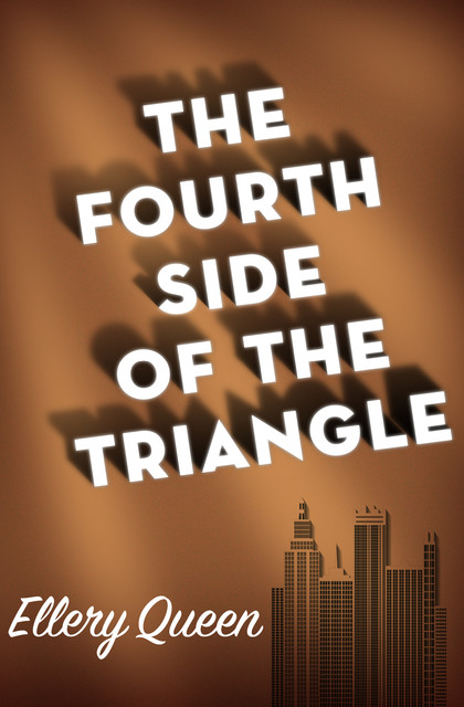 The Fourth Side of the Triangle, Ellery Queen
