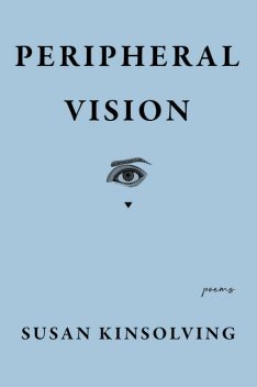 Peripheral Vision, Susan Kinsolving