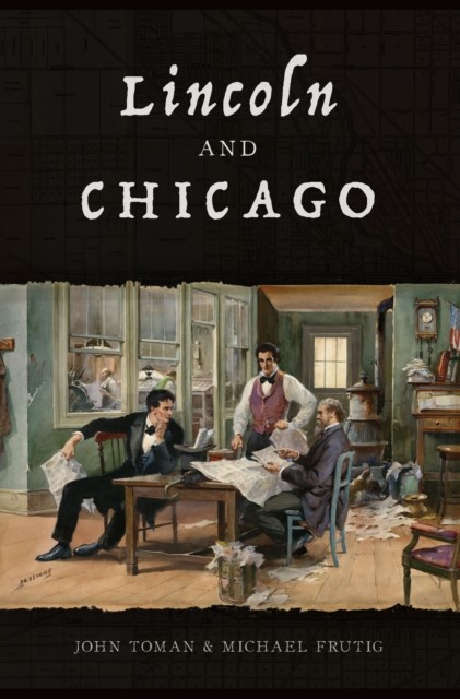 Lincoln and Chicago, John Toman