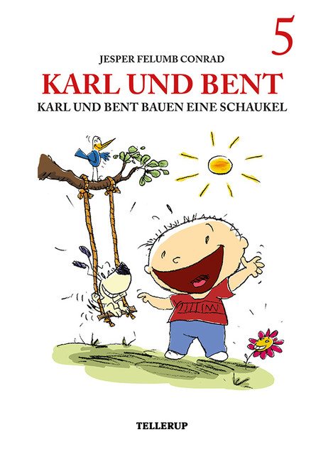 Karl und Bent #5: Karl und Bent bauen eine Schaukel, Jesper Felumb Conrad