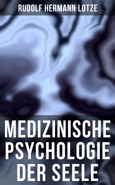 Medizinische Psychologie der Seele, Rudolf Hermann Lotze