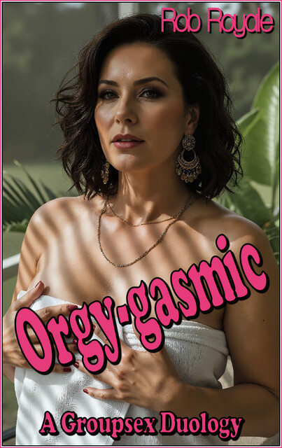 Orgy-gasmic, Rob Royale