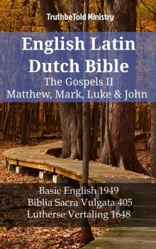 English Latin Dutch Bible – The Gospels – Matthew, Mark, Luke & John, TruthBeTold Ministry