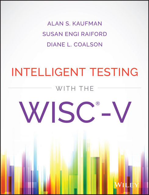 Intelligent Testing with the WISC-V, Alan S.Kaufman, Diane L.Coalson, Susan Engi Raiford
