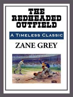 The Redheaded Outfield, Zane Grey