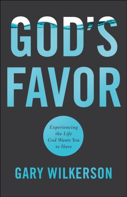 God's Favor, Gary Wilkerson