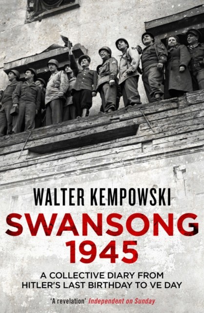Swansong 1945: A Collective Diary of the Last Days of the Third Reich, Walter Kempowski