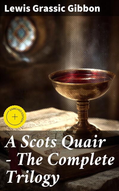 A SCOTS QUAIR: Sunset Song, Cloud Howe & Grey Granite (World's Classics Series), Lewis Grassic Gibbon