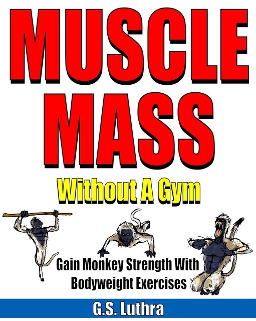 MUSCLE MASS Without a Gym, G.S. Luthra