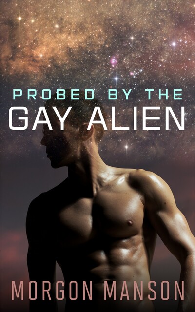 Probed By The Gay Alien, Morgon Manson