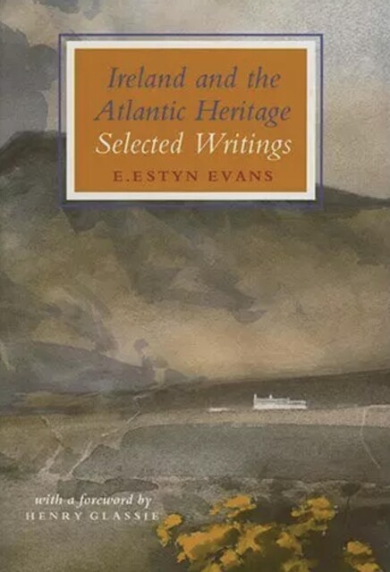 Ireland and the Atlantic Heritage, Henry Glassie