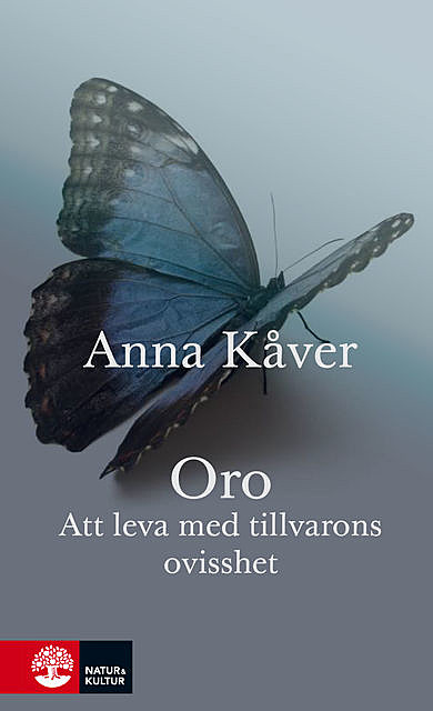 Oro : Att leva med tillvarons ovisshet, Anna Kåver