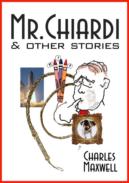 Mr. Chiardi & Other Stories, Charles Maxwell