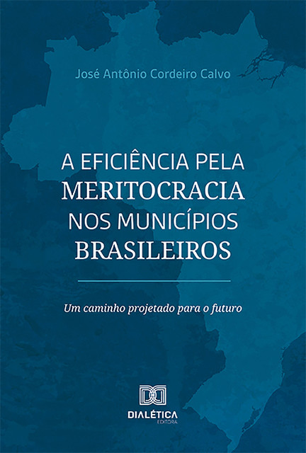 A eficiência pela meritocracia nos municípios brasileiros, José Antônio Cordeiro Calvo