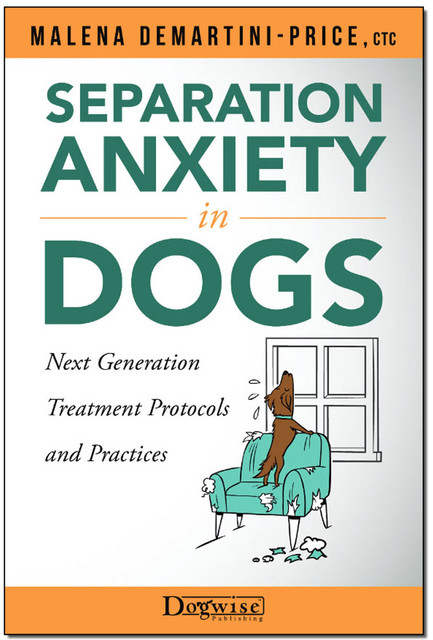Separation Anxiety in Dogs, Malena DeMartini-Price, CTC
