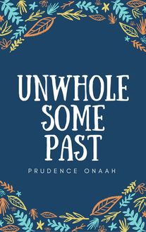 Unwholesome Past, Prudence Onaah