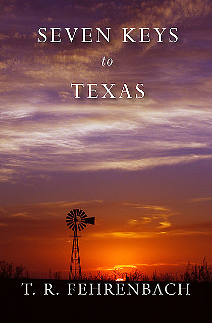 Seven Keys to Texas, T.R.Fehrenbach