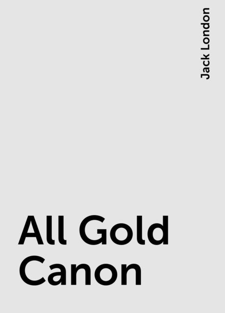 All Gold Canon, Jack London