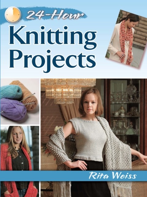 24-Hour Knitting Projects, Rita Weiss