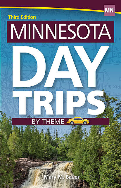 Minnesota Day Trips by Theme, Mary M. Bauer
