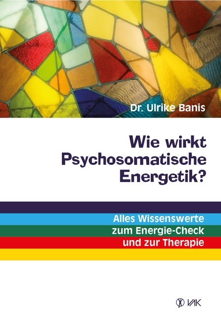 Wie wirkt Psychosomatische Energetik, Ulrike Banis