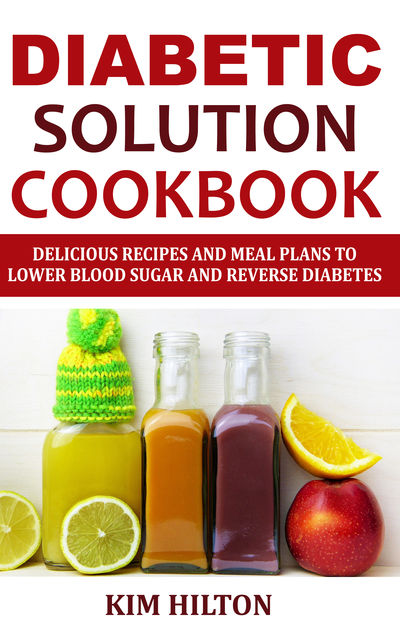 Diabetic Solution Cookbook, Kim Hilton