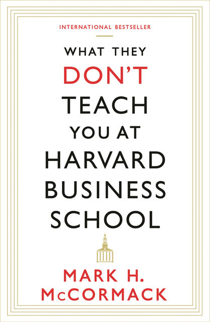 What They Don't Teach You at Harvard Business School, Mark McCormack