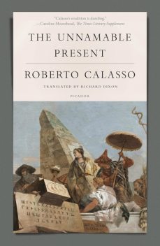 The Unnamable Present, Roberto Calasso