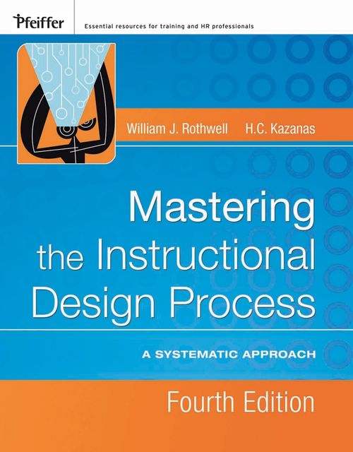 Mastering the Instructional Design Process, William J.Rothwell, H.C.Kazanas