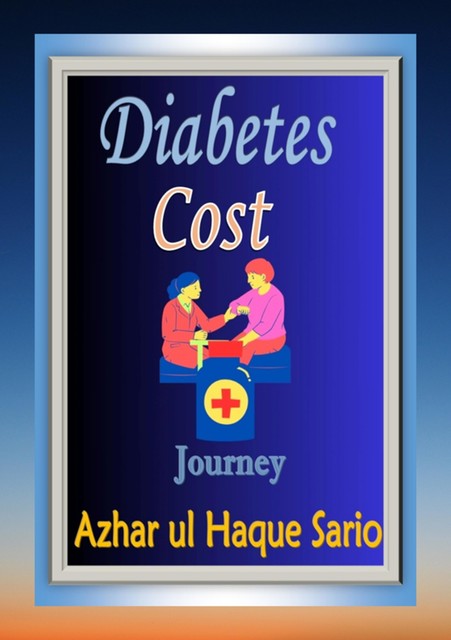 Diabetes Cost Journey, Azhar ul Haque Sario