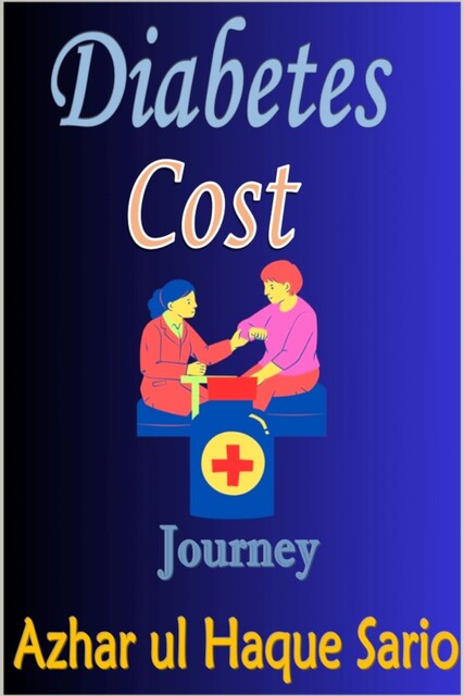 Diabetes Cost Journey, Azhar ul Haque Sario