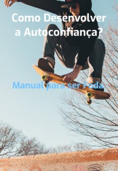 Como Desenvolver A Autoconfiança, William