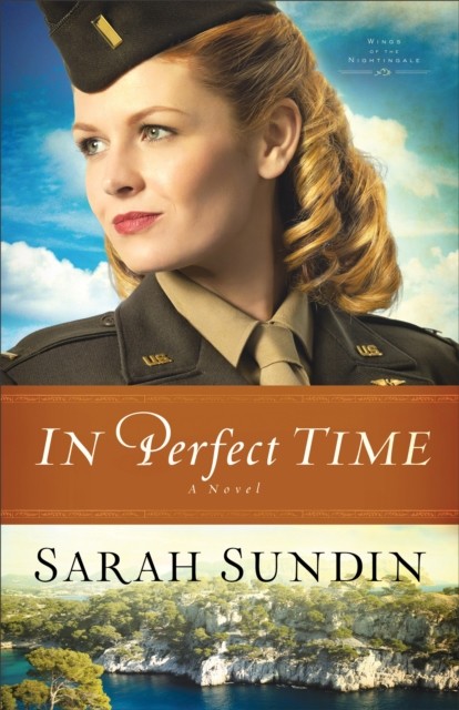 In Perfect Time (Wings of the Nightingale Book #3), Sarah Sundin