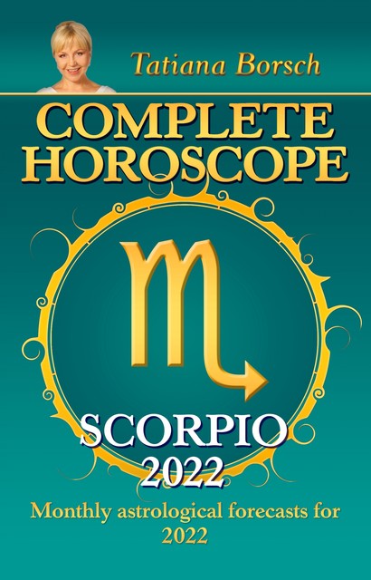 Complete Horoscope Scorpio 2022, Tatiana Borsch