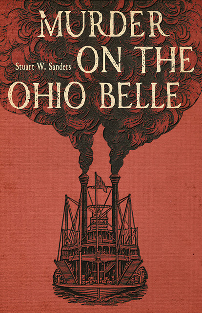 Murder on the Ohio Belle, Stuart W. Sanders