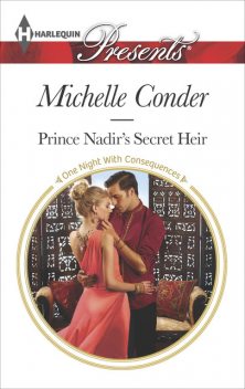 Prince Nadir's Secret Heir, Michelle Conder